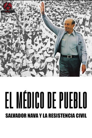 El médico de pueblo, Salvador Nava y la resistencia civil poster