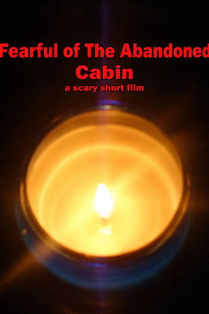Fearful of the Abandoned Cabin