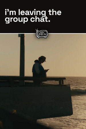 i'm leaving the group chat.