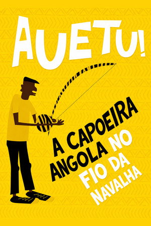 Auetu! A Capoeira Angola No Fio Da Navalha poster