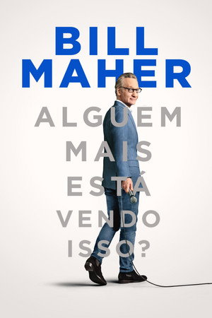 Poster do filme Bill Maher: Alguém Mais Está Vendo Isso?