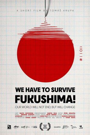 WE HAVE TO SURVIVE: Fukushima! poster