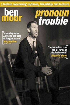 Ben Moor: Pronoun Trouble Ben Moor: Pronoun Trouble