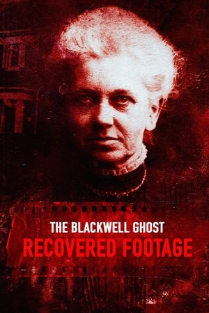 The Blackwell Ghost: Recovered Footage