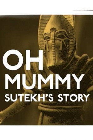 Oh Mummy: Sutekh's Story Oh Mummy: Sutekh's Story