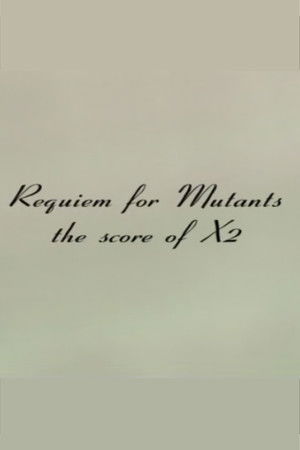 Requiem for Mutants: The Score of X2