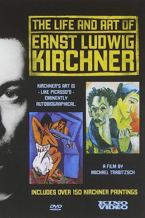 The Life and Art of Ernst Ludwig Kirchner poster