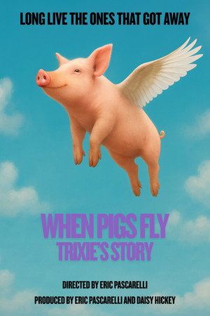 When Pigs Fly: Trixie's Story poster