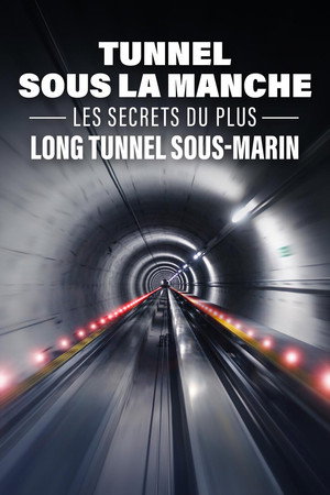 Tunnel sous la Manche : les secrets du plus long tunnel sous-marin poster