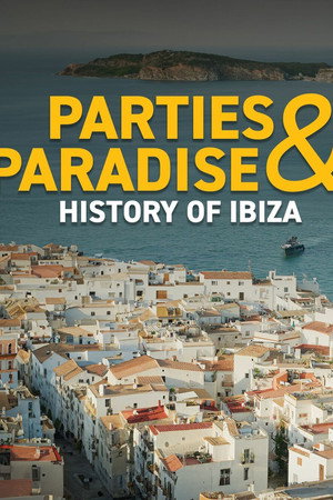 Parties & Paradise – History of Ibiza poster