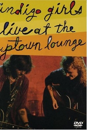 Indigo Girls: Live at the Uptown Lounge