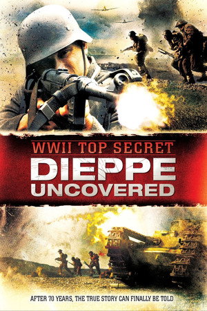 WWII Top Secret: Dieppe Uncovered poster