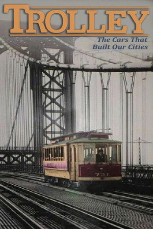 Trolley: The Cars That Built Our Cities Trolley: The Cars That Built Our Cities