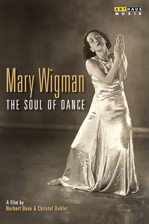MARY WIGMAN : THE SOUL OF DANCE poster