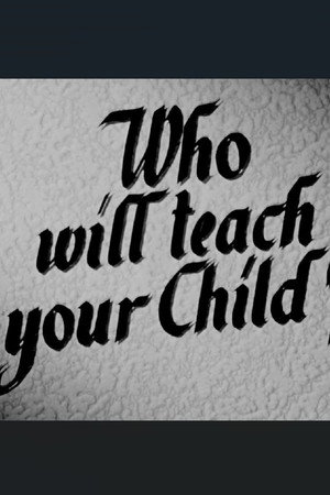 Who Will Teach Your Child?
