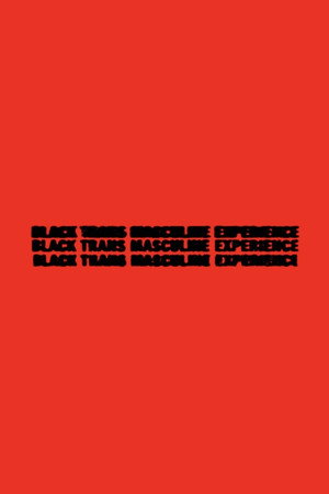 Black Trans Masculine Experience Black Trans Masculine Experience