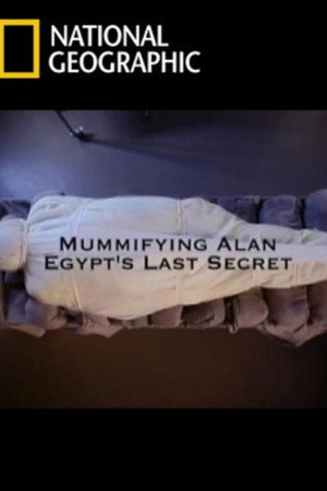 Mummifying Alan: Egypt's Last Secret