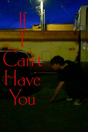 If I Cant Have You poster