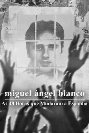 Poster do filme Miguel Ángel Blanco: The 48 Hours That Changed Spain