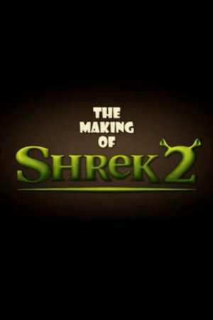 The Making of Shrek 2 poster