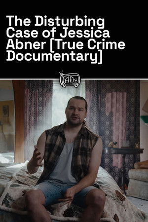 The Disturbing Case of Jessica Abner [True Crime Documentary]