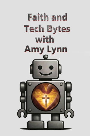 Faith and Tech Bytes with Amy Lynn