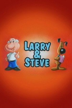 Larry and Steve Larry and Steve
