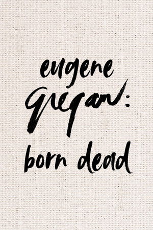 Eugene Gregan: Born Dead
