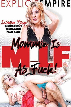 Mommie Is MILF as Fuck Mommie Is MILF as Fuck