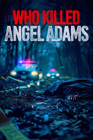 Who Killed Angel Adams? Who Killed Angel Adams?