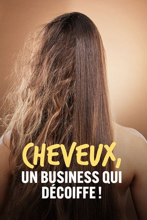 Cheveux, un business qui décoiffe ! poster