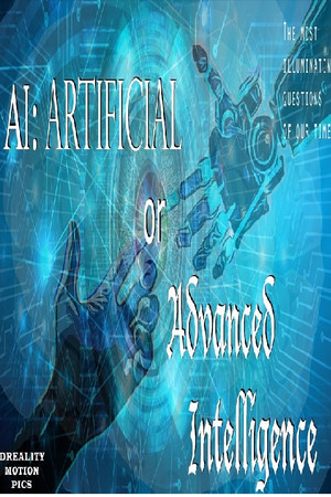 AI: Artificial or ADVANCED Intelligence poster