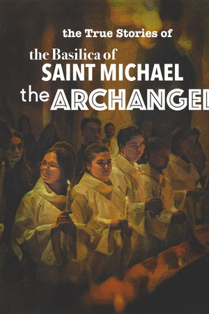 The True Stories of the Basilica of Saint Michael the Archangel poster