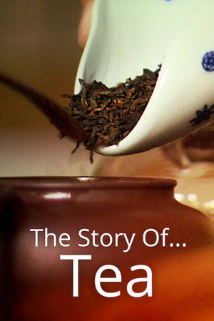 The Story of ... Tea The Story of ... Tea