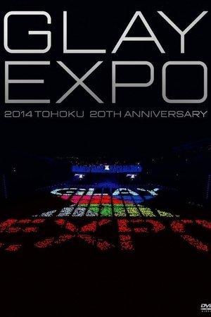 GLAY EXPO 2014 TOHOKU 20th Anniversary