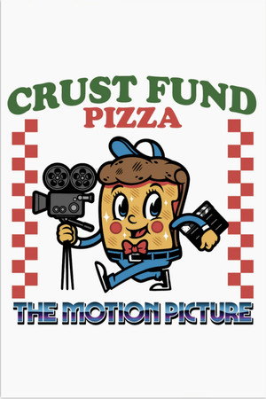 Crust Fund Pizza: The Motion Picture poster