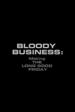 Poster of Bloody Business: Making The Long Good Friday
