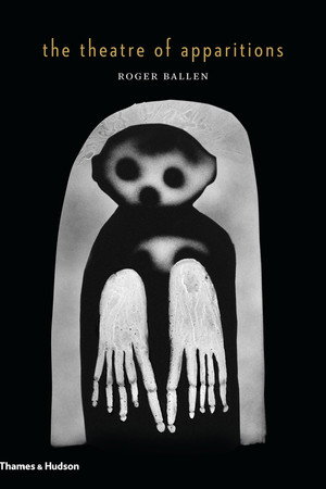 Roger Ballen's Theatre of Apparitions poster
