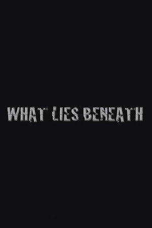 What Lies Beneath