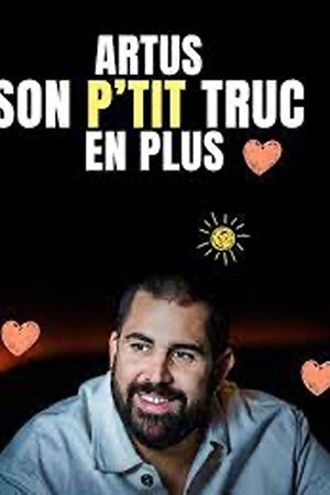 Artus : Son p'tit truc en plus