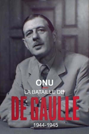 Poster of ONU : la bataille de De Gaulle, 1944-1945