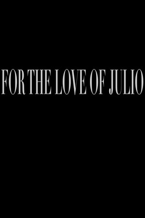 For the Love of Julio poster
