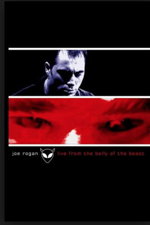 Joe Rogan: Live from the Belly of the Beast