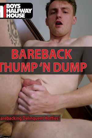 Bareback Thump N' Dump