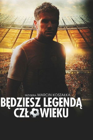 Będziesz legendą, człowieku