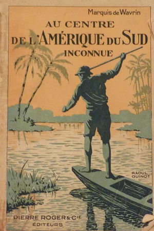 Au Centre de l'Amérique du Sud inconnue