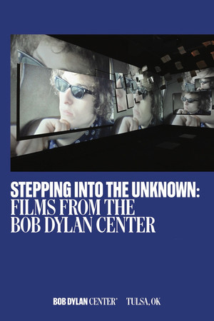Stepping Into the Unknown: Films from the Bob Dylan Center