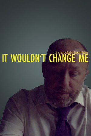 It Wouldn't Change Me