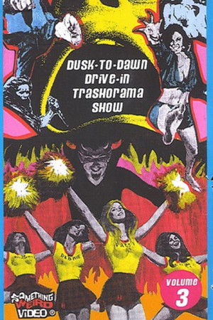 Dusk to Dawn Drive-In Trash-O-Rama Show Vol. 3