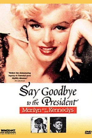 Say Goodbye to the President: Marilyn and The Kennedys